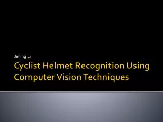 Cyclist Helmet Recognition Using Computer Vision Techniques