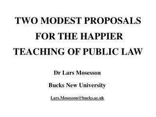 TWO MODEST PROPOSALS FOR THE HAPPIER TEACHING OF PUBLIC LAW