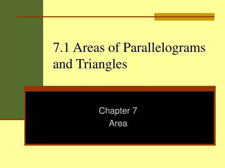 7 1 areas of parallelograms and triangles