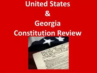 United States &amp; Georgia Constitution Review