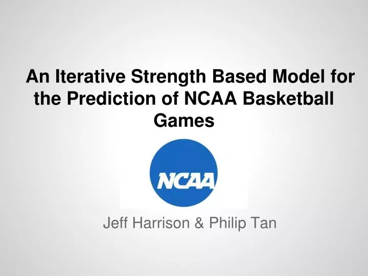 an iterative strength based model for the prediction of ncaa basketball games