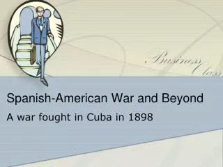 Spanish-American War and Beyond