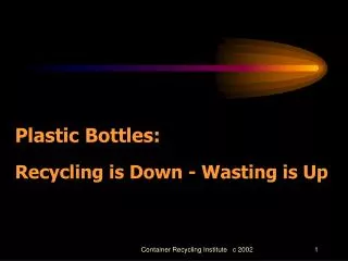 Plastic Bottles: Recycling is Down - Wasting is Up