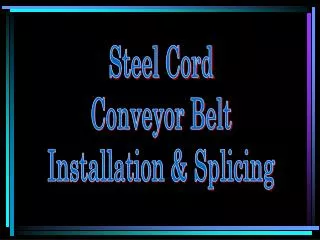 Steel Cord Conveyor Belt Installation &amp; Splicing