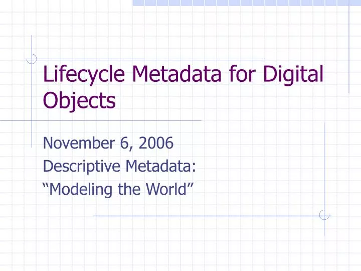 lifecycle metadata for digital objects
