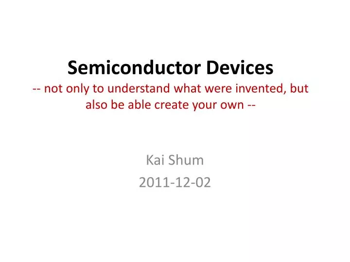 semiconductor devices not only to understand what were invented but also be able create your own