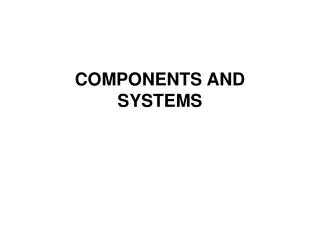 COMPONENTS AND SYSTEMS