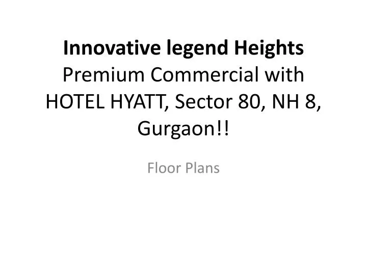 innovative legend heights premium commercial with hotel hyatt sector 80 nh 8 gurgaon