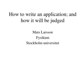 How to write an application; and how it will be judged