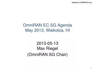 OmniRAN EC SG Agenda May 2013, Waikoloa, HI