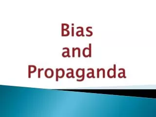 Bias and Propaganda