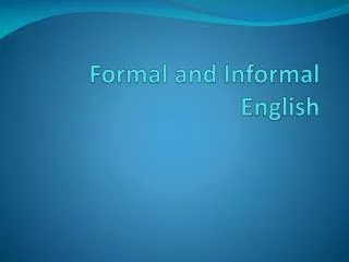 Formal and Informal English