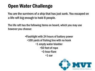 The life raft has the following items on board, which you may use however you choose: