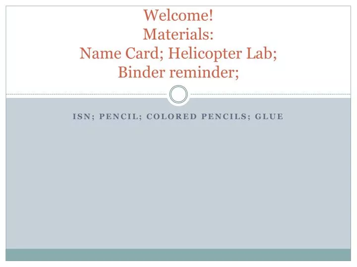 welcome materials name card helicopter lab binder reminder