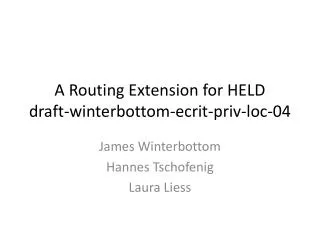 A Routing Extension for HELD draft-winterbottom-ecrit-priv-loc-04