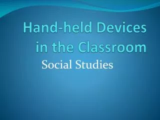 Hand-held Devices in the Classroom