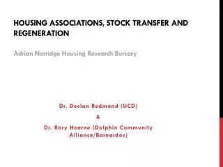 Housing Associations, Stock transfer and Regeneration Adrian N orridge Housing Research B ursary