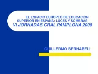 el espacio europeo de educaci n superior en espa a luces y sombras vi jornadas crai pamplona 2008