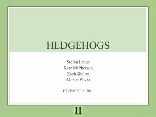 HEDGEHOGS