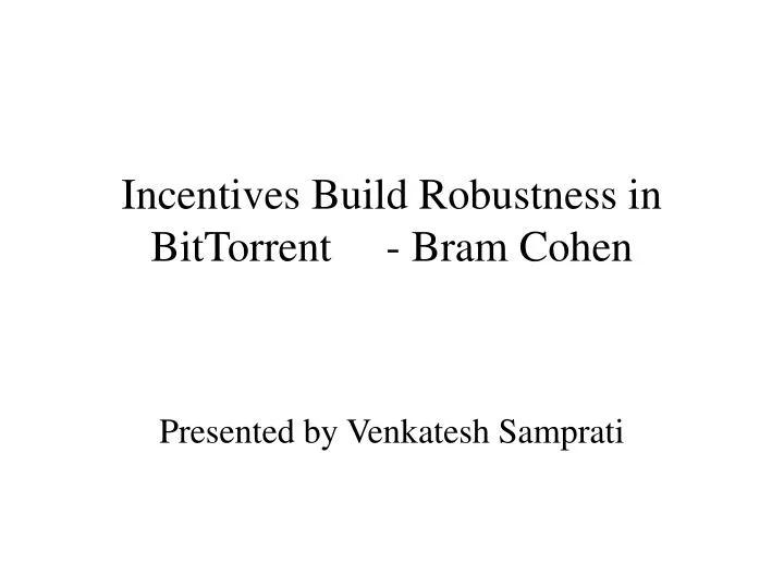 incentives build robustness in bittorrent bram cohen