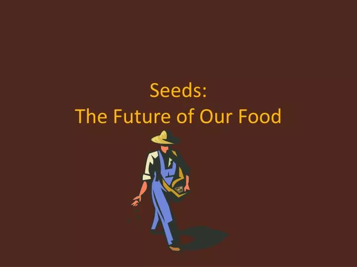 seeds the future of our food