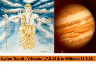 Jupiter Transit : Vrishaba -17.5.12 &amp; to Mithuna 31.5.13