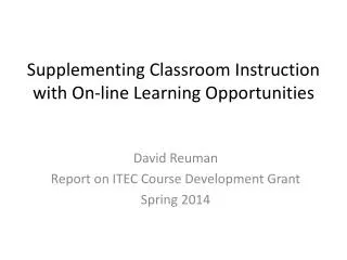 Supplementing Classroom Instruction with On-line Learning Opportunities