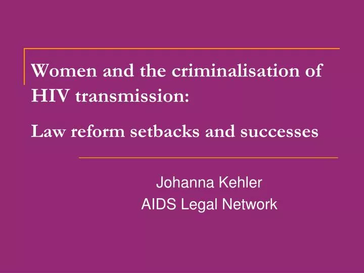 women and the criminalisation of hiv transmission law reform setbacks and successes
