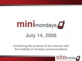 July 14, 2008 Combining the promise of the internet with the mobility of wireless communications