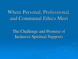 Where Personal, Professional, and Communal Ethics Meet