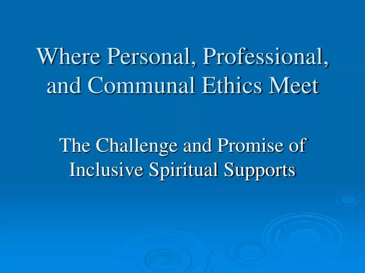 where personal professional and communal ethics meet