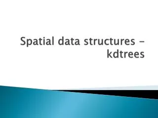 Spatial data structures - kdtrees