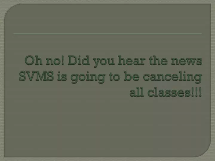 oh no did you hear the news svms is going to be canceling all classes