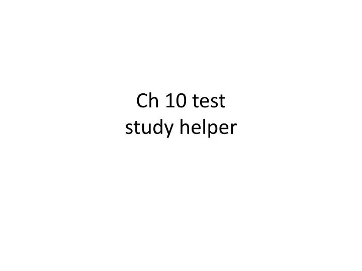 ch 10 test study helper