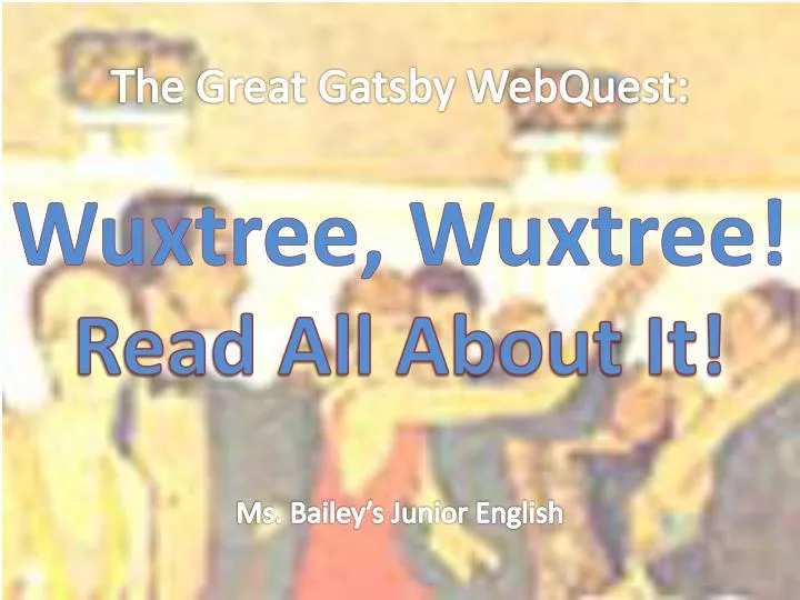 the great gatsby webquest wuxtree wuxtree read all about it ms bailey s junior english