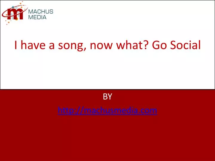 i have a song now what go social