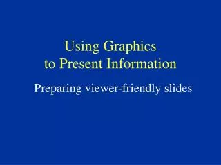 Using Graphics to Present Information