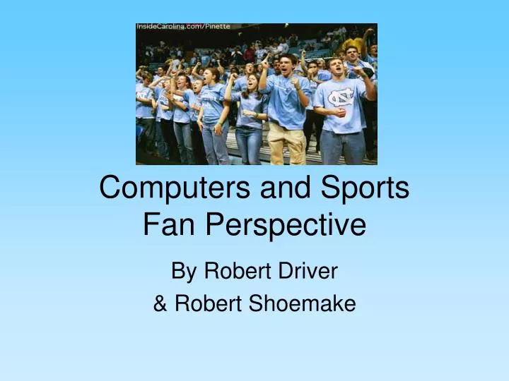 computers and sports fan perspective