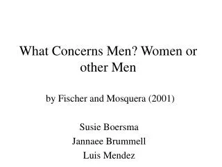What Concerns Men? Women or other Men
