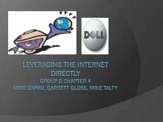 Leveraging the internet directly Group d Chapter 4 Mike capko , Garrett gloss, mike talty