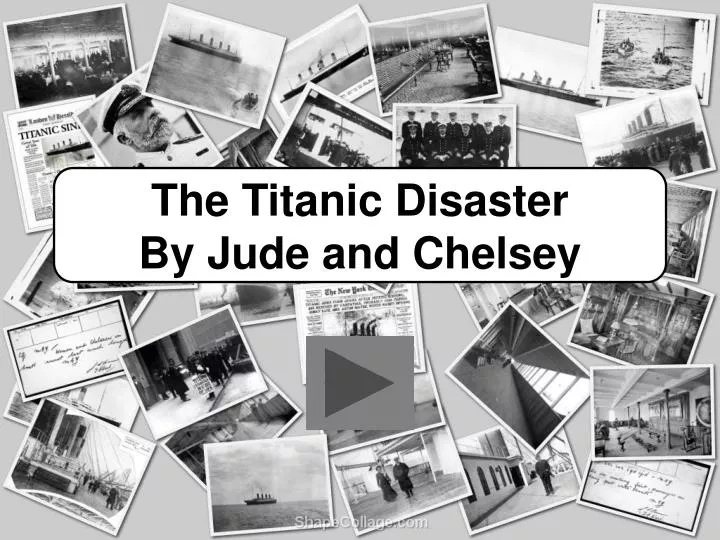 the titanic disaster by jude and chelsey