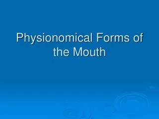 Physionomical Forms of the Mouth