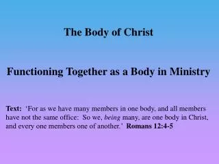 The Body of Christ Functioning T ogether as a B ody in Ministry