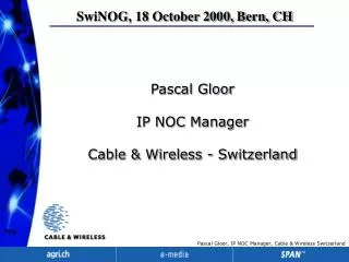 Pascal Gloor IP NOC Manager Cable &amp; Wireless - Switzerland