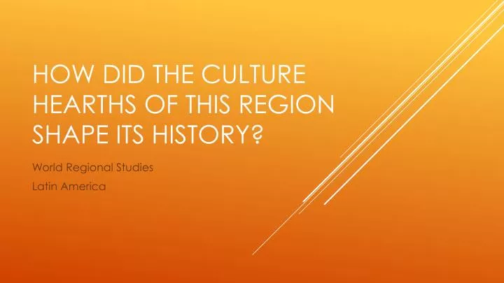 how did the culture hearths of this region shape its history