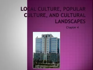 LOCAL CULTURE, POPULAR CULTURE, AND CULTURAL LANDSCAPES