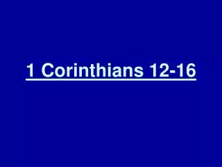 1 Corinthians 12-16