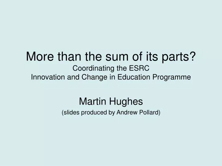 more than the sum of its parts coordinating the esrc innovation and change in education programme