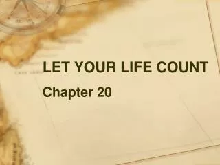 LET YOUR LIFE COUNT Chapter 20