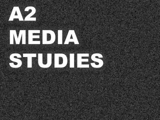 A2 MEDIA STUDIES
